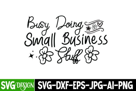 Busy Doing Small Business Stuff SVG: Creative Assets for the Entrepreneurial Hustle