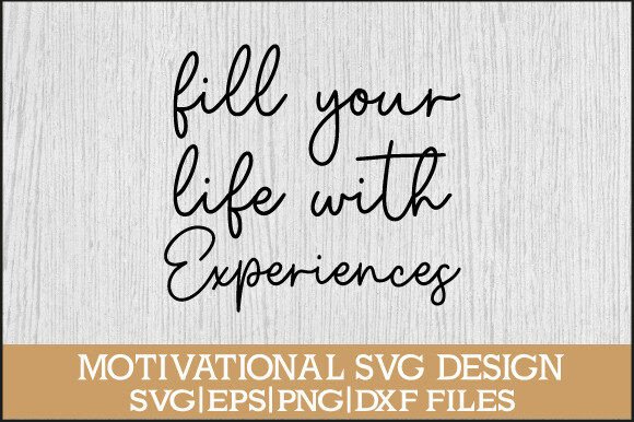 Evaluating the Fill Your Life with Experiences SVG for Creative Projects and Personalization